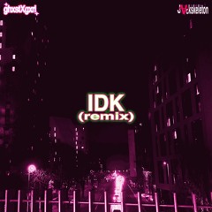 idk remix ft. Jvckskeleton (prod. Flower X Luffysome)