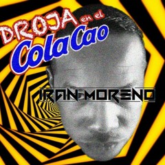 Droja En El Colacao (original Mix) IRAN MORENO
