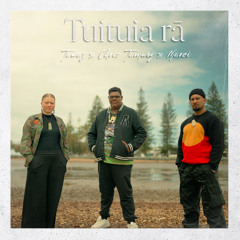 TAWAZ - Tuituia rā (feat Chris Tamwoy & Marei)