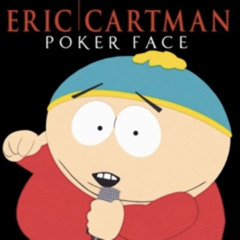 Poker face - Eric Cartman
