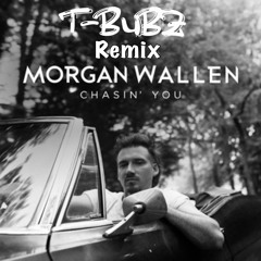 Morgan Wallen - Chasin' You (t - Bubz Remix)