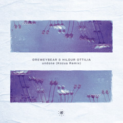 Dreweybear & Hildur Ottilia - undone (Kozua Remix)