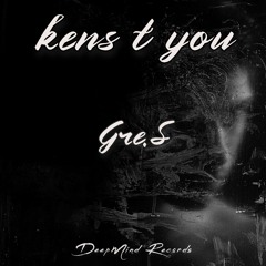 Gre.S - Kens T You (Original Mix)