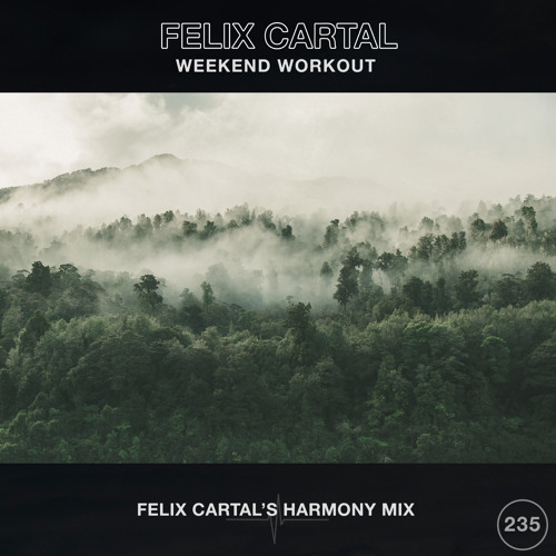 Weekend Workout 235: Felix Cartal's Harmony Mix