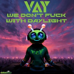 We Don't Fuck With Daylight (Explicit Mix)