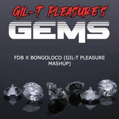 FDB X Bongoloco (Gil-T Pleasure Mashup)