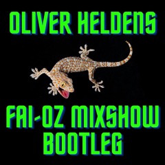 OLIVER HELDENS - GECKO (FAI-OZ Mixshow Bootleg)