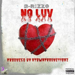 No Luv [Explicit] Ft. B - RizzO [Prod. By ATownProductions]