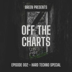 Breen presents Off The Charts | Episode 002 - Hard Techno Special