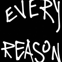Every REASON