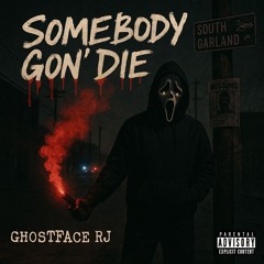 Somebody Gon Die (Prod. Giornogiovanabeats)