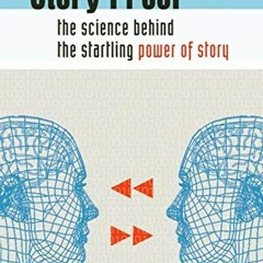 [VIEW] [EBOOK EPUB KINDLE PDF] Story Proof: The Science Behind the Startling Power of