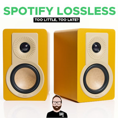 #65 - Spotify Lossless: too little, too late?