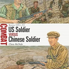 [FREE] KINDLE 💚 US Soldier vs Chinese Soldier: Korea 1951–53 (Combat, 59) by  Chris