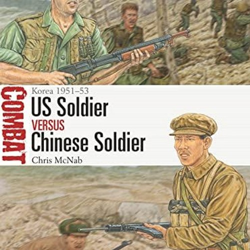 [FREE] KINDLE 💚 US Soldier vs Chinese Soldier: Korea 1951–53 (Combat, 59) by  Chris