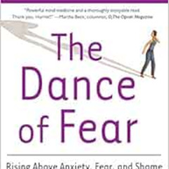 View EPUB 📄 The Dance of Fear: Rising Above Anxiety, Fear, and Shame to Be Your Best