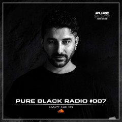 Pure Black Radio #007 with Ozzy Sahin