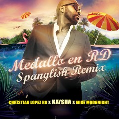 Christian Lopez RD x Kaysha x Mike Moonnight - Medallo en RD (Spanglish Remix)