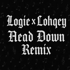Head down remix feat.Lohqey