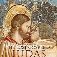 The Lost Gospel of Judas Iscariot: A New Look at Betrayer and Betrayed BY: Bart D. Ehrman (Auth