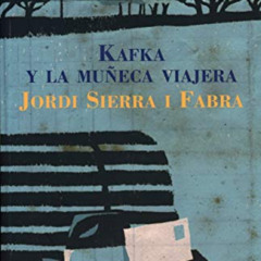 [FREE] EBOOK 🖌️ Kafka y la muñeca viajera (Las Tres Edades/ the Three Ages) (Spanish