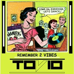 Remember 2 Vibes ( Classics ) X TOVIO