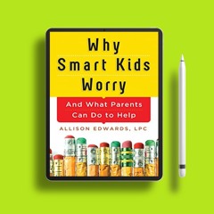 Why Smart Kids Worry: And What Parents Can Do to Help (15 Tools for Parenting Your Anxious Chil