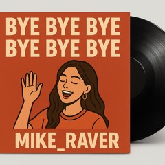 Bye Bye Bye (mike_raver).mp3