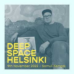 Deep Space Helsinki - 9th November 2022