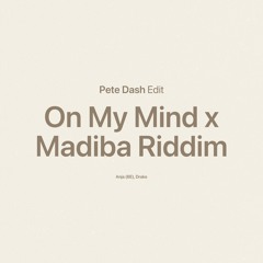 Anja (BE), Drake - On My Mind / Madiba Riddim (Pete Dash Edit)