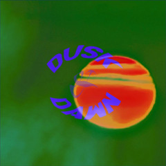 DUSK&DAWN - DUSK & DAWN [PROD. LUE]