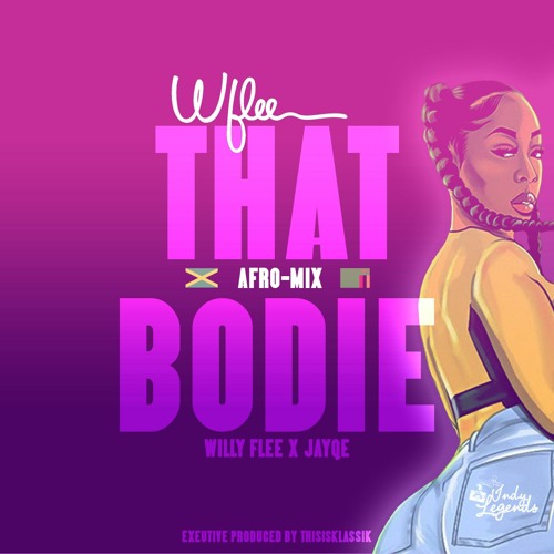 That Body ~ Afro-mix Ft. Willy Flee X JayQe X Klassik
