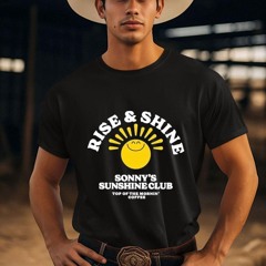 Rise Shine Sonny's Sunshine Club Top Of The Morrin' Coffee Shirt