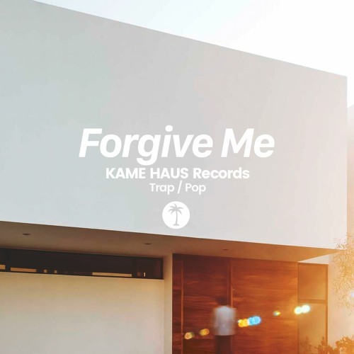 FORGIVE ME (Trap / Pop)