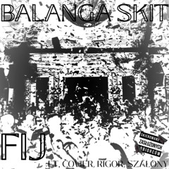 BALANGA SKIT (FT. COVIER, RIGOR, SZALONY)