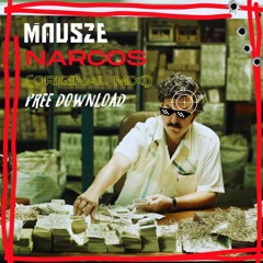 Mausze - Narcos (Original Mix) FREE DONWLOAD