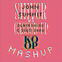 SHIVER•JOHN SUMMIT x KOOP ID x GASSED UP•SUBTRONICS & ZEDS DEAD (KOOP MASHUP)