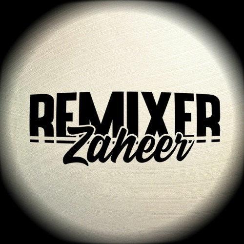 Remixer Zaheer