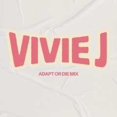 ADAPT OR DIE MIX - VIVIE J