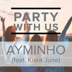 Party With Us - Ayminho (feat. Kiara June)
