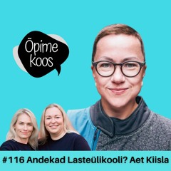 #116 Andekad Lasteülikooli? Aet Kiisla