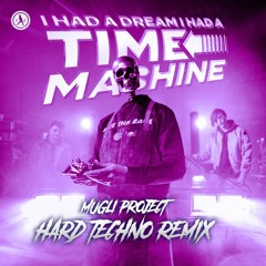 Time Machine - MUGLI PROJECT Hard Techno Remix [FREE FULL DOWNLOAD]