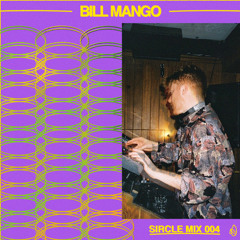 Sircle Mix 004: Bill Mango