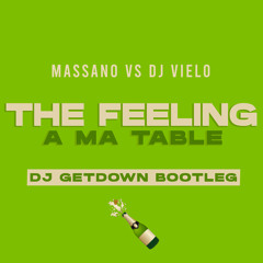 Massano Vs Dj Vielo - The Feeling A Ma Table (Dj Getdown Bootleg)