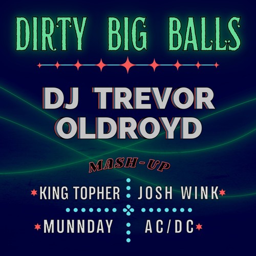 Stream Dirty Big Balls (DJ Trevor Oldroyd Mashup) by DJ Trevor Oldroyd Listen online for free