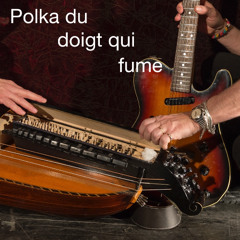 La polka du doigt qui fume