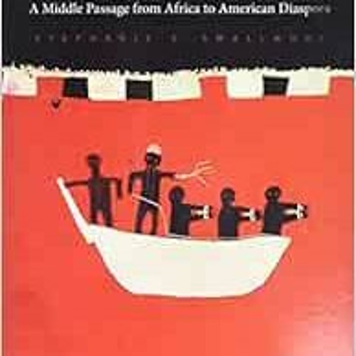 READ [PDF EBOOK EPUB KINDLE] Saltwater Slavery: A Middle Passage from Africa to American Diaspora by