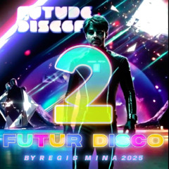 FUTUR DISCO by REGIS MINA 2025