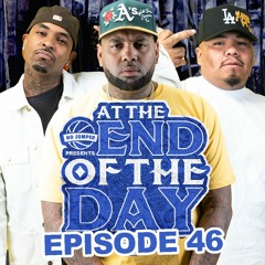 At The End of The Day Ep. 46