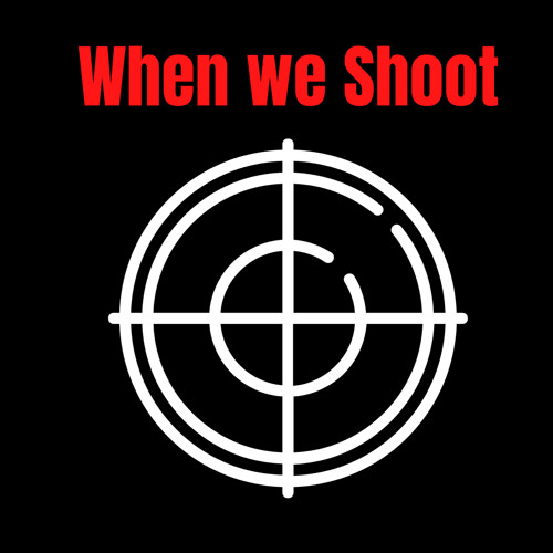 When We Shoot